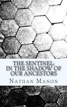 The Sentinel: In The Shadow of Our Ancestors