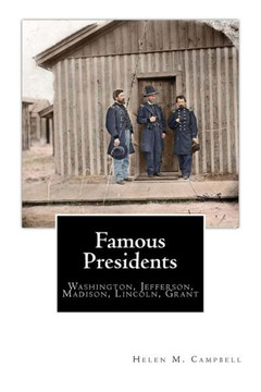 Famous Presidents: Washington, Jefferson, Madison, Lincoln, Grant