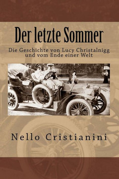 Der letzte Sommer: Die Geschichte von Lucy Christalnigg und vom Ende einer Welt