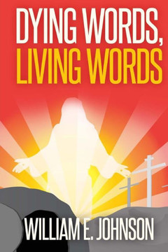 Dying Words, Living Words Dying Words, Living Words