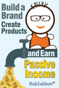 Build a Brand, Create Products and Earn Passive Income