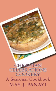 Christian Celebrations Cookery: A Seasonal Cookbook