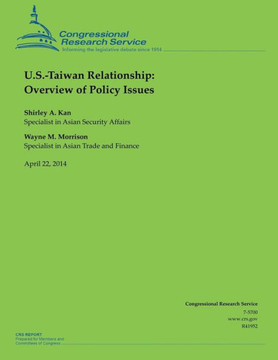U.S.-Taiwan Relationship: Overview of Policy Issues : 9781500535483
