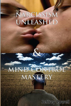 Narcissism Unleashed & Mind Control Mastery Narcissism Unleashed & Mind Control Mastery