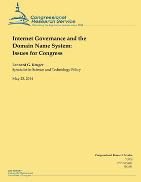 Internet Governance and the Domain Name System: Issues for Congress : 9781500541743