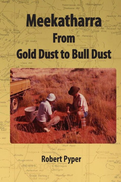 Meekatharra, from Gold Dust to Bulldust: Bone pointers and prospectors
