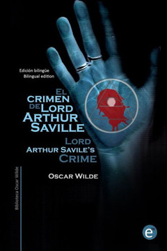 El crimen de Lord Arthur Saville/Lord Arthur Savile's crime: Edicion bilingee/Bilingual edition