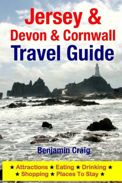 Jersey, Devon & Cornwall Travel Guide: Attractions, Eating, Drinking, Shopping & Places To Stay