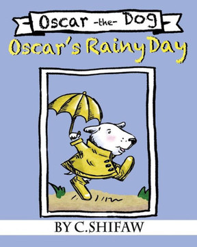 Oscar's Rainy Day: Oscar the Dog