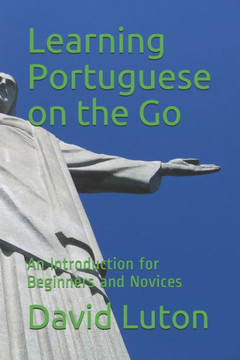 Learning Portuguese on the Go: An Introduction for Beginners and Novices