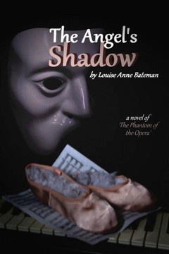 The Angel's Shadow: A Novel of 'the Phantom of the Opera'