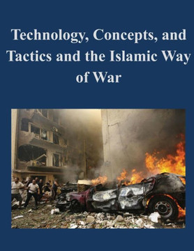Technology, Concepts, and Tactics and the Islamic Way of War