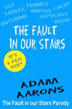 The Fault in Our Stairs: The Fault in Our Stars Parody The Fault in Our Stairs: The Fault in Our Stars Parody
