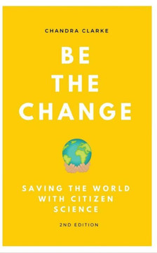 Be the Change: Saving the World with Citizen Science