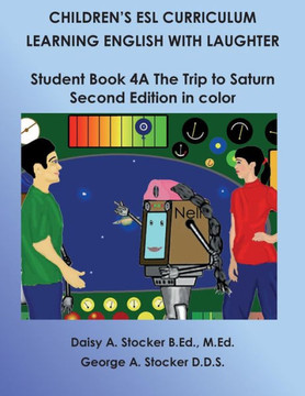 Children's ESL Curriculum: Learning English with Laughter: Student Book 4A: the Trip to Saturn: Second Edition in Color
