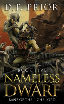 Nameless Dwarf book 5: Bane of the Liche Lord
