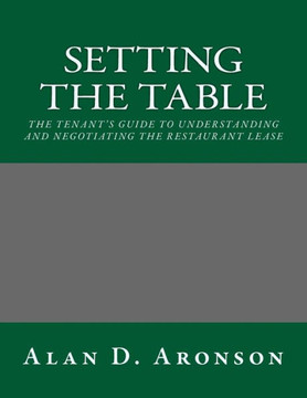 Setting the Table: The Tenant's Guide to Understanding and Negotiating the Restaurant Lease
