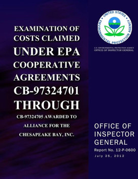 Examination of Costs Claimed Under EPA Cooperative Agreements CB-97324701 Through CB-97324705 Awarded to Alliance for the Chesapeake Bay, Inc.
