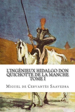 L'inganieux hidalgo Don Quichotte de la Manche: Tome I
