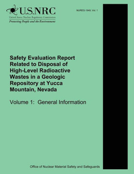 Safety Evaluation Report Related to Disposal of High-Level Radioactive Wastes in a Geologic Repository at Yucca Mountain, Nevada Volume 1: General Inf
