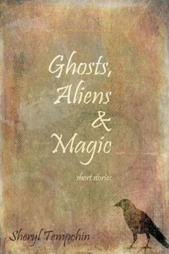Ghosts, Aliens & Magic: Short Stories