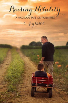 Raising Nobility: A Magickal Take on Parenting
