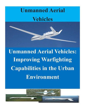Unmanned Aerial Vehicles: Improving Warfighting Capabilities in the Urban Enviro
