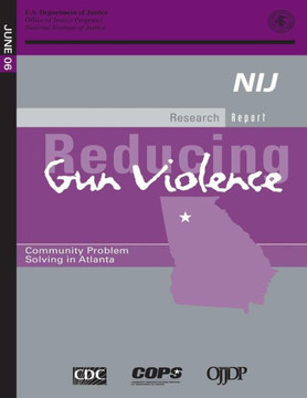 Reducing Gun Violence: Community Problem Solving in Atlanta : 9781500637552