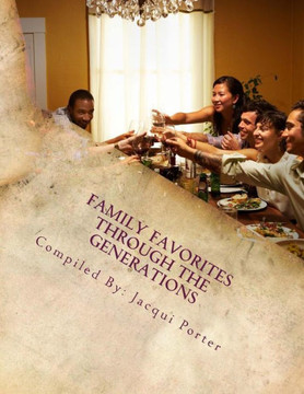 Family Favorites Through the Generations: Recipes From Our Family to Yours