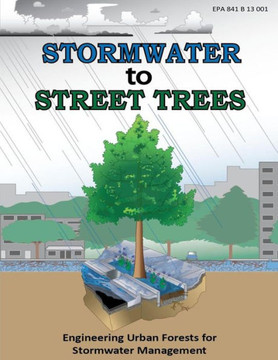 Stormwater to Street Trees: Engineering Urban Forests for Stormwater Management : 9781500641955
