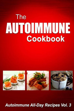 Autoimmune Cookbook: Autoimmune All-Day Recipes Vol. 3