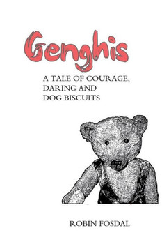 Genghis: A Tale of Courage, Daring and Dog Biscuits