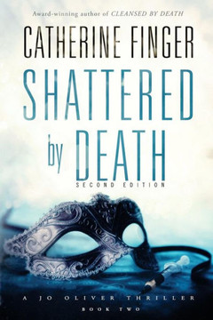 Shattered By Death : A Jo Oliver Thriller Shattered By Death : A Jo Oliver Thriller