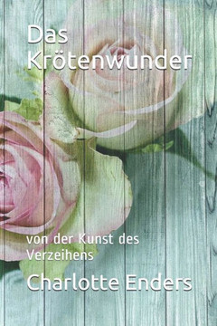 Das KrEtenwunder: von der Kunst des Verzeihens