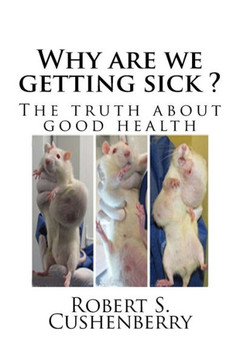 Why are we getting sick ?: The truth about good health