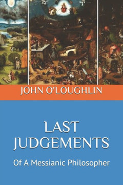 Last Judgements: Of A Messianic Philosopher