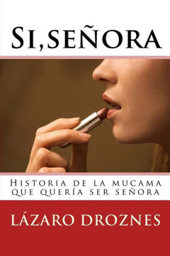 Si, secora.: Historia de la mucama que querNa ser secora