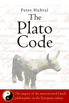 The Plato Code: The impact of the misconceived Greek philosophNa on the European culture