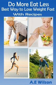 Do More Eat Less Best Way to Lose Weight Fast With Recipes