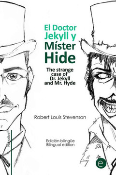 El doctor Jekyll y Mr. Hide/The strange case of Dr. Jekyll and Mr. Hyde: Edician bilingee/Bilingual edition