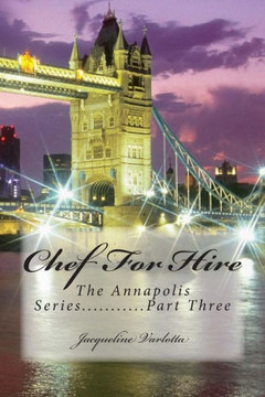 Chef For Hire: The Annapolis Series.........Part three