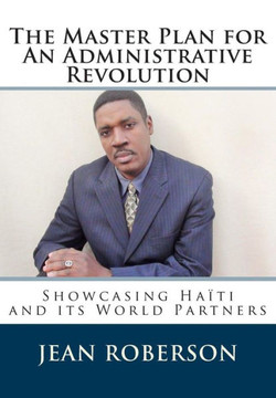 The Master Plan for An Administrative Revolution: Showcasing Haiti and its World Partners