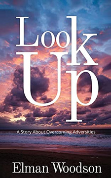 Look Up: A Story About Overcoming Adversities Look Up: A Story About Overcoming Adversities