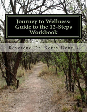 Journey to Wellness: Guide to the 12-Steps Workbook