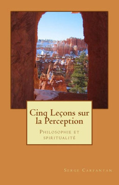 Cinq lecons sur la perception: Philosophie et spiritualite