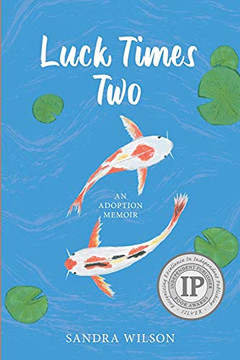 Luck Times Two : An Adoption Memoir Luck Times Two : An Adoption Memoir