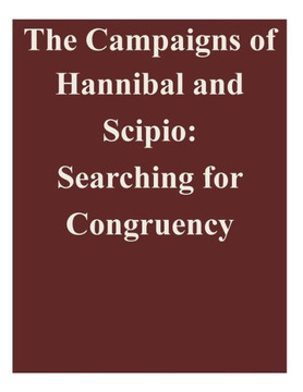 The Campaigns of Hannibal and Scipio: Searching for Congruency