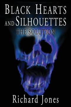 Black Hearts and Silhouettes- Book 3: The Solution