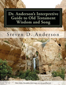 Dr. Anderson's Interpretive Guide to Old Testament Wisdom and Song: Job-Song of Songs
