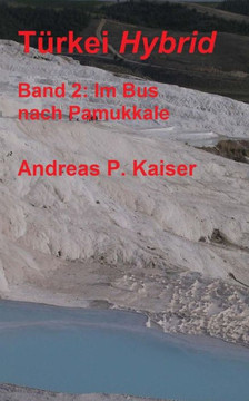 Im Bus nach Pamukkale.: Der persanliche Reisef??rer.